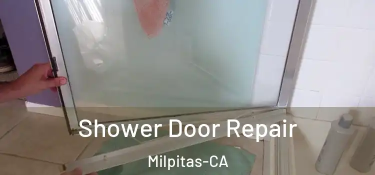  Shower Door Repair Milpitas-CA